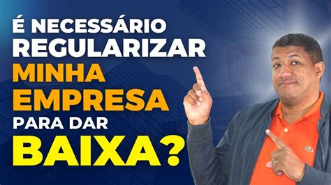 Preciso Regularizar A Empresa Para Baixar Cnpj D Vidas Youtube