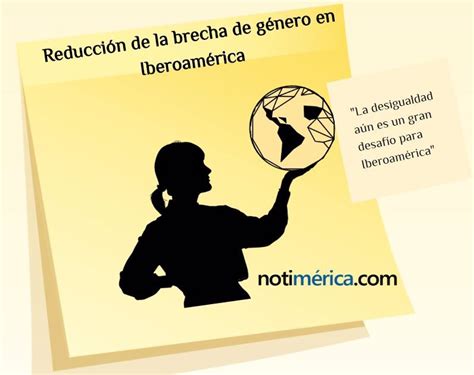 Claves Para Reducir La Brecha De G Nero En Iberoam Rica