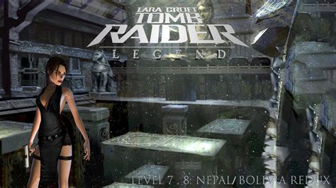 Tomb Raider Legend Gameplay Walkthrough Lvl Nepal Bolivia Redux