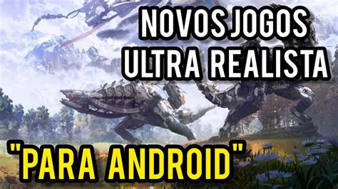 Top 5 Novos Jogos Com Gráficos Ultra Realista Para Android Youtube