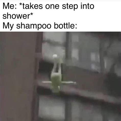 Me Takes One Step Into Shower My Shampoo Bottle Funny