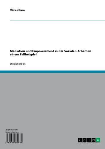 Mediation Und Empowerment In Der Sozialen Arbeit An Einem Fallbeispiel