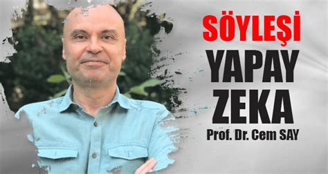 Prof Dr Cem Say Yapay Zeka Söyleşisi Düzenleyecek