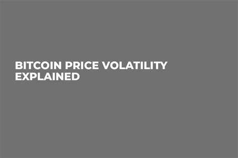 Bitcoin Price Volatility Explained