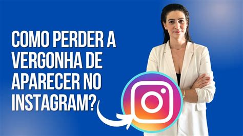 COMO PERDER A VERGONHA DE APARECER NO INSTAGRAM YouTube