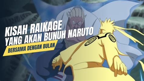 KISAH RAIKAGE YANG BERENCANA BUNUH NARUTO BESERTA BULAN DENGAN MERIAM