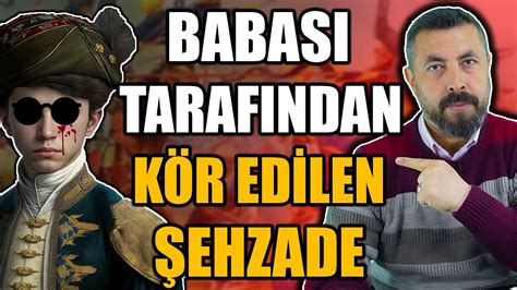 GÖZLERİ ATEŞLE YAKILAN OSMANLI ŞEHZADESİ Ahmet Anapalı YouTube