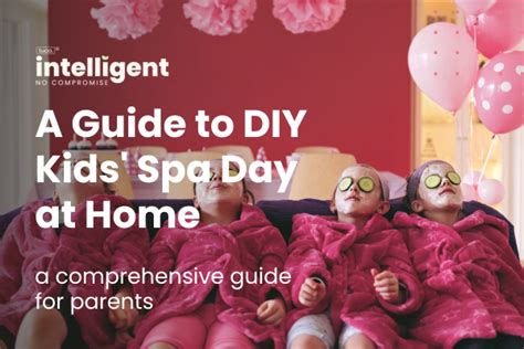 A Guide to DIY Kids' Spa Day at Home – Tuco Intelligent