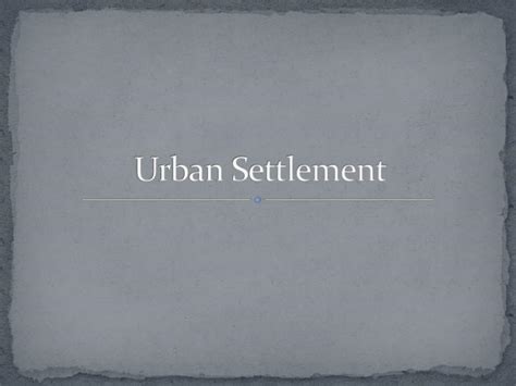 PPT - Urban Settlement PowerPoint Presentation, free download - ID:1650434