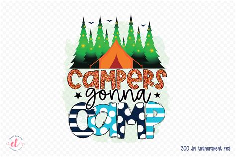 Campers Gonna Camp Png Sublimation Png Graphic By Craftlabsvg