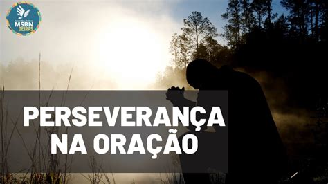 PERSEVERANÇA NA ORAÇÃO MSBN Oeiras YouTube