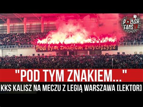 POD TYM ZNAKIEM KKS Kalisz na meczu z Legią Warszawa LEKTOR