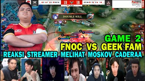 FNOC VS GEEK FAM GAME 2 MOSKOV CADERAA MENGGILA DI GAME KE 2 BABAK