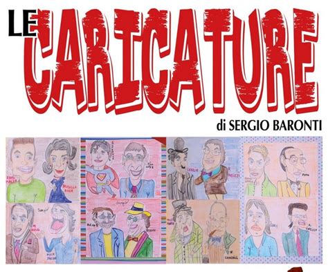 Caricature La Mostra Di Sergio Baronti A Empoli Gonews It