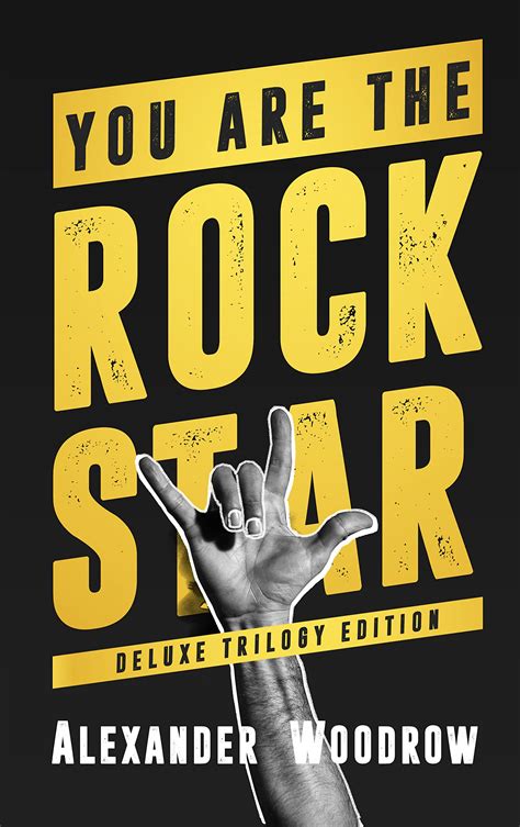 You Are The Rock Star Deluxe Trilogy Edition By Alexander Woodrow