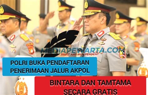 Pendaftaran Penerimaan Jalur Akpol Bintara Dan Tamtama Secara Gratis