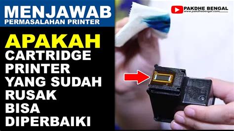 Apakah Cartridge Printer Rusak Bisa Diperbaiki Youtube