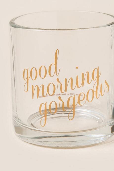 Good Morning Gorgeous Glass Mug 14 00 With Images Good Morning Gorgeous Gorgeous Glass Mugs