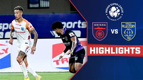 Watch Odisha Fc Vs Kerala Blasters Fc Highlights Video Online Hd On