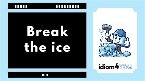 Break The Ice Idiom Learn English Idioms With Meanings Pictures And