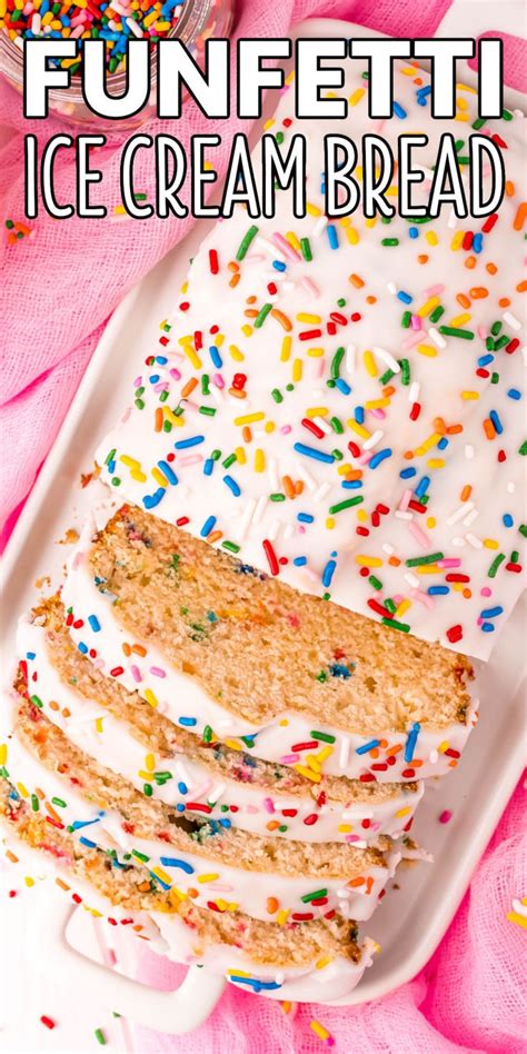 Funfetti Ice Cream Bread Is A Fun Way To Make Tasty Quick Bread It S