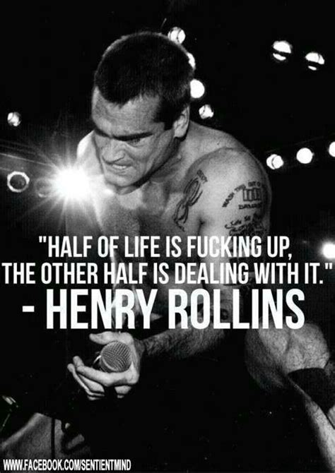 Quote Henry Rollins Henry Rollins Quotes Henry Rollins Inspirational Quotes