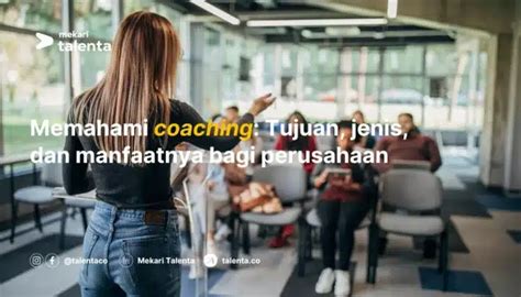 Memahami Coaching Tujuan Jenis Dan Manfaatnya Bagi Perusahaan