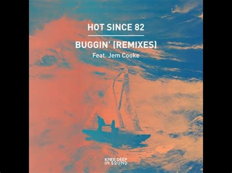 Hot Since Ft Jem Cooke Buggin Musols St Century Remix Youtube