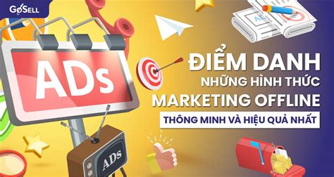 Điểm danh những hình thức marketing offline thông minh và hiệu quả nhất