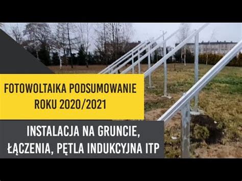 Fotowoltaika Podsumowanie Roku Instalacja Na Gruncie