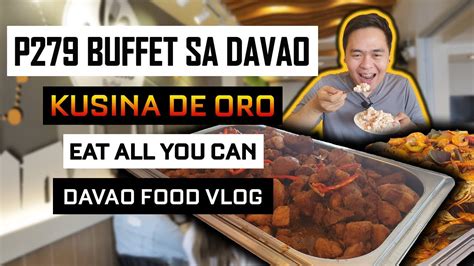 P Buffet Sa Davao City Kusina De Oro Buffet Eat All You Can Sa