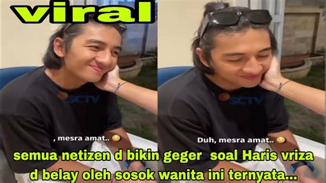 Siang Ini D Gegerkan Dengan Seseorang Yg Bersama Haris Vriza Ternyata