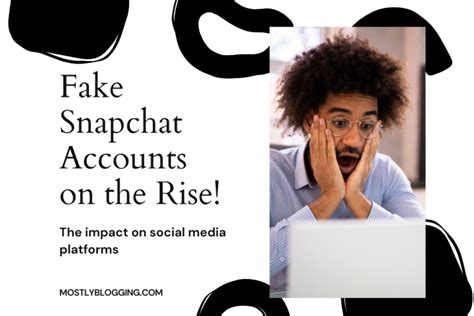 Fake Snapchat 7 Shocking Ways It S Impacting Social Media