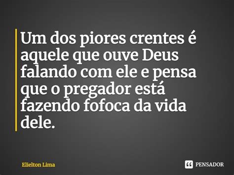 ⁠um Dos Piores Crentes é Aquele Que Elielton Lima Pensador