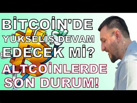 BİTCOİN DE YÜKSELİŞ DEVAM EDECEK Mİ ALTCOİNLERİNİZİ İNCELİYORUZ