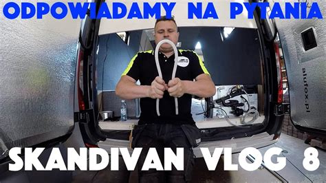 Kamper Van Od Pocz Tku Vlog Odpowiadamy Na Wasze Pytania Youtube