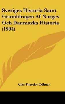 Libro Sveriges Historia Samt Grunddragen Af Norges Och Danmarks