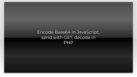 Encode Base64 In Javascript Send With Get Decode In Php Youtube