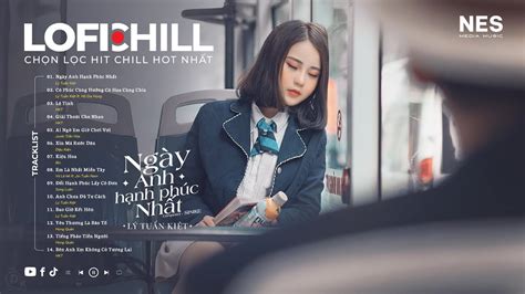Ng Y Anh H Nh Ph C Nh T M Nh B N Nhau B C M I U Nh C Lofi Chill Bu N Hot Tiktok Youtube