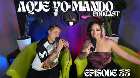 Aque Yo Mando Podcast Episode 33 YouTube