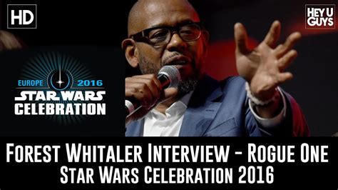 Forest Whitaker Rogue One Panel Interview Star Wars Celebration 2016