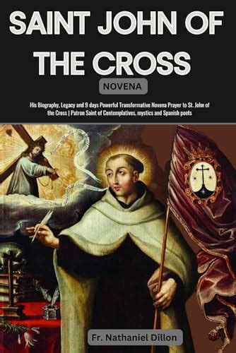 Saint John Of The Cross Novena His Biography Legacy And Days