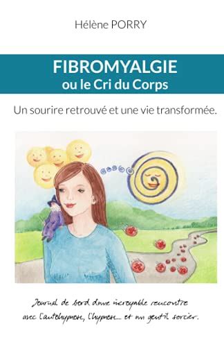 Fibromyalgie Ou Le Cri Du Corps Journal De Bord Dune Incroyable