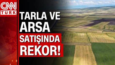 Tarla Ve Arsa Sat Lar Rekor K Rd Ayda Toplam Bin Arsa Ve