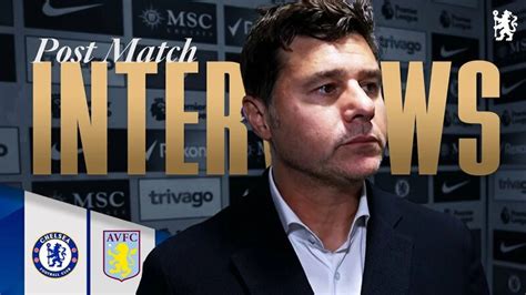 Pochettino Post Match Reaction Chelsea 0 1 Aston Villa Chelsea FC