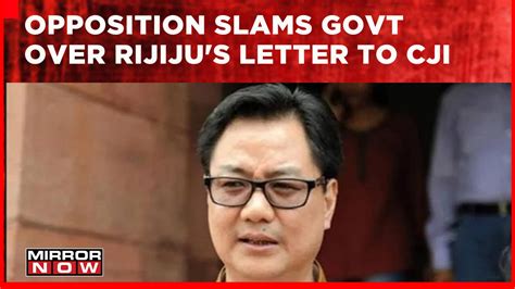 Opposition Slams Law Minister Kiren Rijijus Letter To Cji Congress