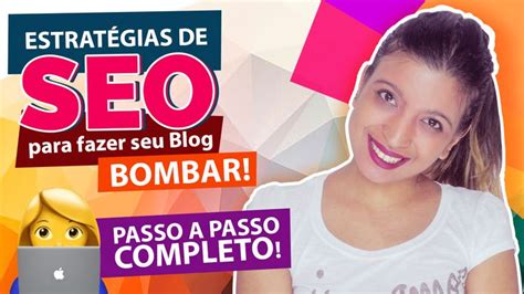 Seo Para Iniciantes Passo A Passo Completo De Seo Para Ranquear Blog