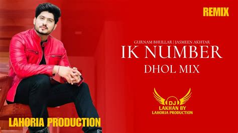 Ik Number Dhol Remix Gurnam Bhullar Ft Dj Lakhan By Lahoria Production