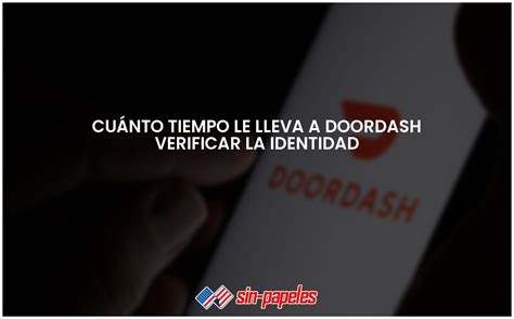 Cuánto Tiempo Le Lleva A Doordash Verificar La Identidad Actualizado 2024