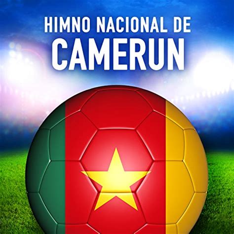 Camer N O Cameroun Berceau De Nos Anc Tres Himno Nacional De Camer N